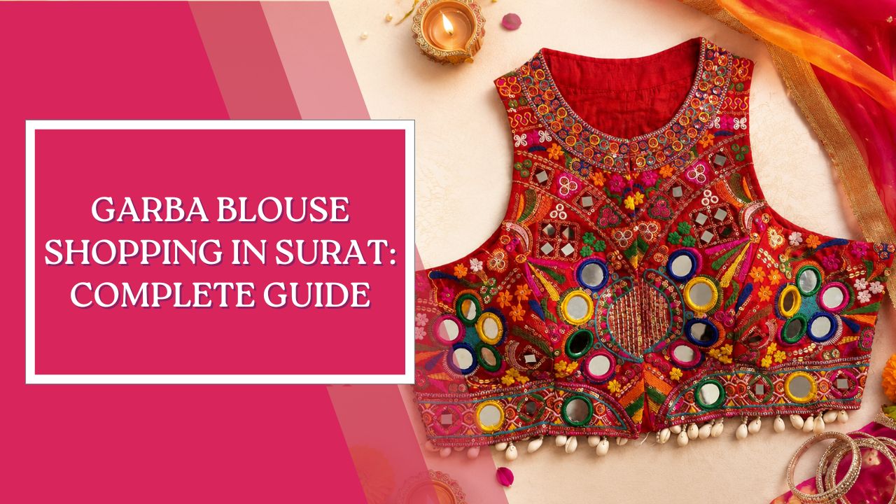 Garba Blouse Shopping in Surat: Complete Guide